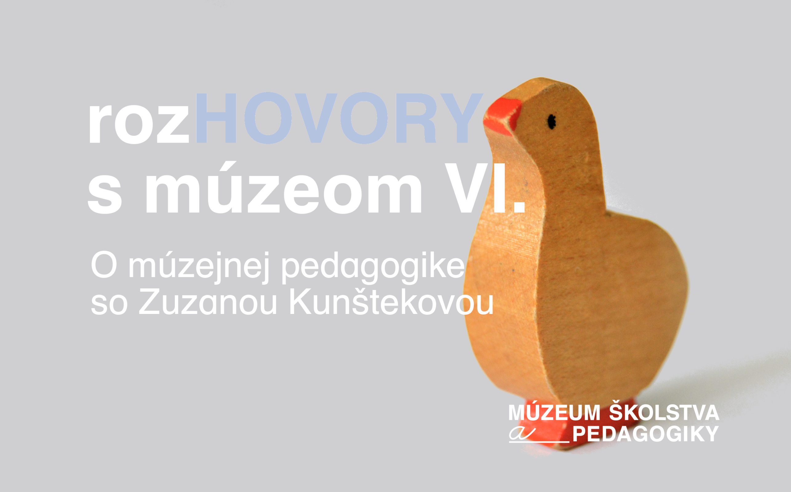 rozHOVORY S MÚZEOM VI.