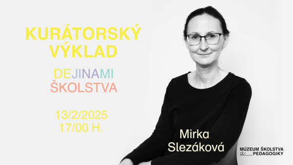 KURÁTORSKÝ VÝKLAD S MIRKOU SLEZÁKOVOU
